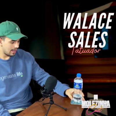 WALACE SALES | MolezinhaCast #10