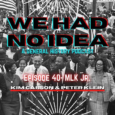 Episode 40: MLK Jr. Episode 40: MLK Jr.