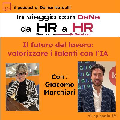 S01 E19 - Il futuro del lavoro: valorizzare i talenti con l'IA - Ospite Giacomo Marchiori S01 E19 - Il futuro del lavoro: valorizzare i talenti con l'IA - Ospite Giacomo Marchiori