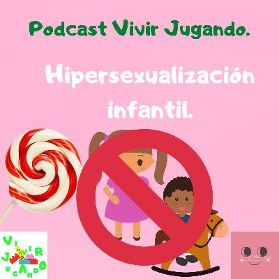 8. Vivir Jugando - Hipersexualización Infantil