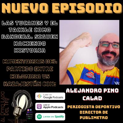 Las Tucanes sueñan con Mundial, Comentarios del partido vs kazajistán con Alejandro Pino Calad.