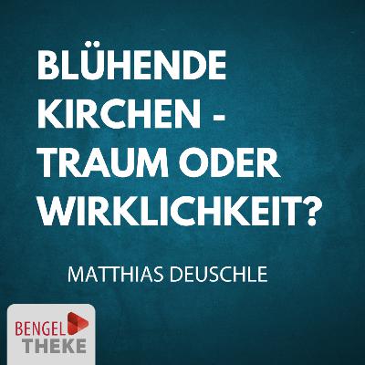 Blühende Kirchen - Traum oder Wirklichkeit? Ermutigungen zum Reformationstag