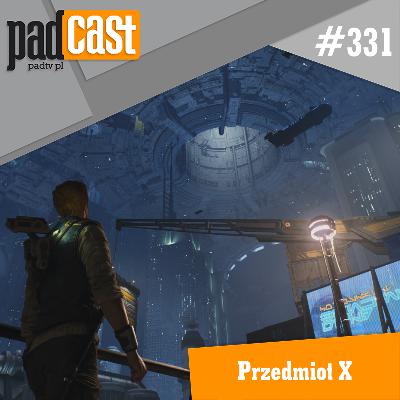 PADcast #331 – Przedmiot X