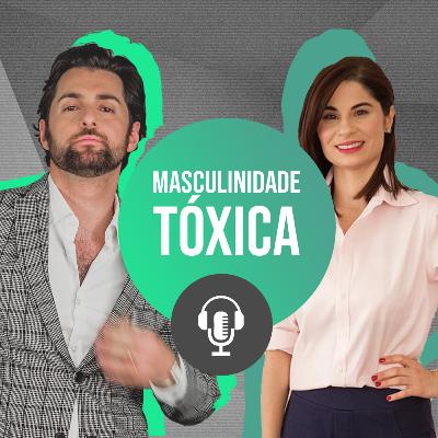 #003 - Masculinidade Tóxica