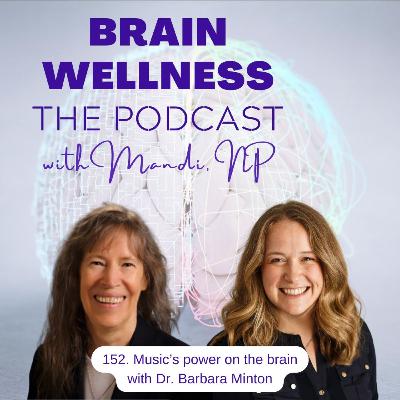 152. Music's power on the brain with Dr. Barbara Minton
