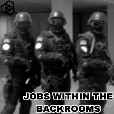Jobs within the Backrooms