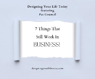 7 Things That Still Work in Business
