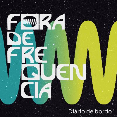 Diário de Bordo: Fora de Frequência
