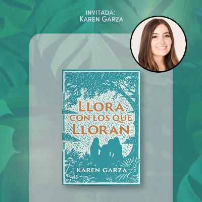 T4. E27 - Llora con los que lloran - Entrevista a Karen Garza