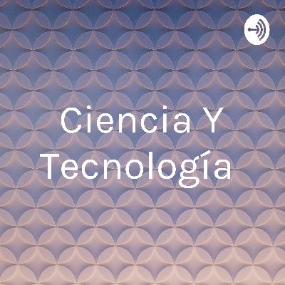Ciencia y tecnología
