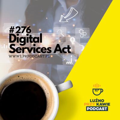 #276 - Digital Services Act #276 - Digital Services Act