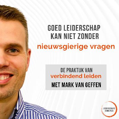 #2 Goed leiderschap kan niet zonder nieuwsgierige vragen | Mark van Geffen #2 Goed leiderschap kan niet zonder nieuwsgierige vragen | Mark van Geffen