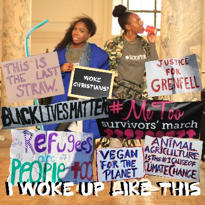 Episode 18 - I woke up like this! (Can Christians be woke?)