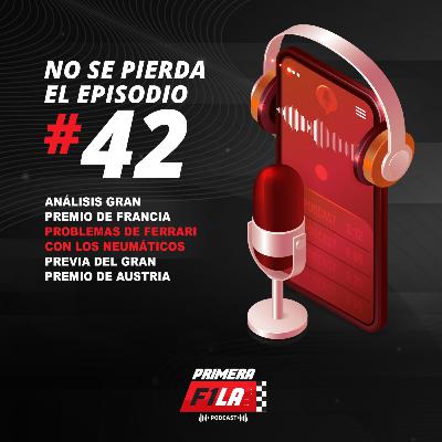 Episodio 42: Análisis GP de Francia - Problema de Ferrari con los neumáticos - Previa GP de Estiria