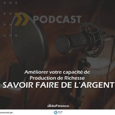 Savoir Faire de l’argent/ Améliorer votre capacité de production de richesse