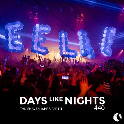 DAYS like NIGHTS 440 - Thuishaven 10HRS, Part 4