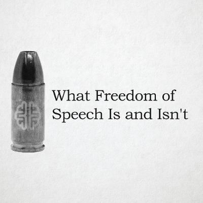 What Freedom of Speech Is and Isn't