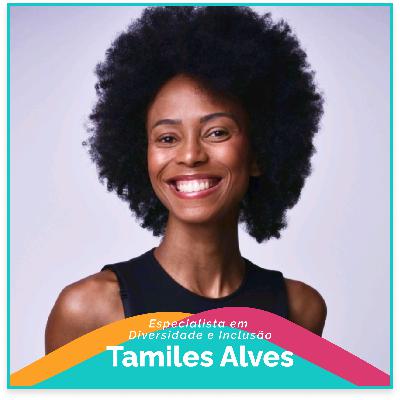 A Força das Redes de Apoio: Diversidade que Transforma com Tamiles Alves