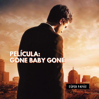 PELÍCULA: GONE BABY GONE