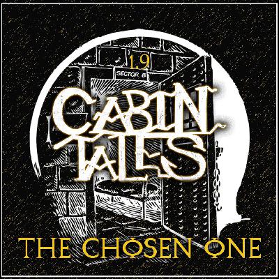 Cabin Tales: #9 | THE CHOSEN ONE | Award-Winning Horror Audio Drama