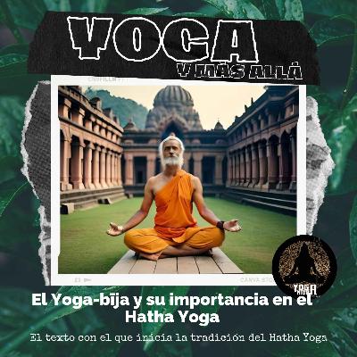 T2E15: El Yoga-bīja y su importancia en el Hatha Yoga