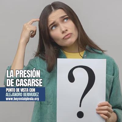 La presión para casarse La presión para casarse