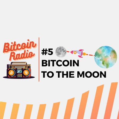 Bitcoin to the moon! - Bitcoin Radio #50