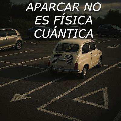 Aparcar no es física cuántica