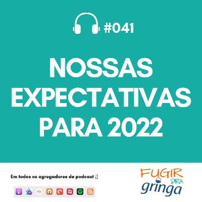 #041 - Expectativas para 2022