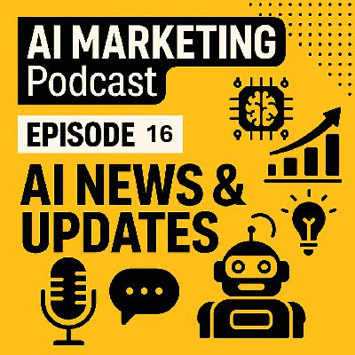 AI Marketing Podcast Weekly Roundup May 29 2025