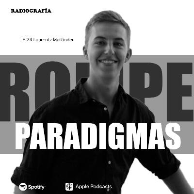 E24. Laurenz Mailänder y Rompe Paradigmas