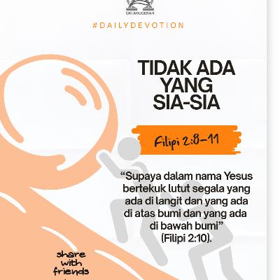 Tidak Ada yang Sia-Sia | Renungan Harian GKI Anugerah | 29 November 2025 Tidak Ada yang Sia-Sia | Renungan Harian GKI Anugerah | 29 November 2025