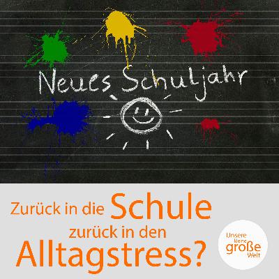 Zurück in die Schule, zurück in den Alltagsstress?
