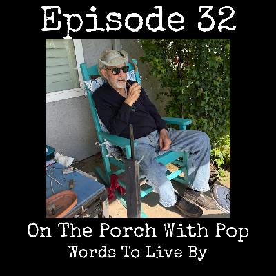 032  On The Porch With Pop 032  On The Porch With Pop