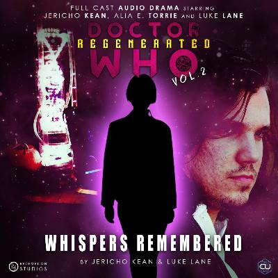 DOCTOR WHO REGENERATED | VOL 2 | EP. 1 - Whispers Remembered (Full Cast Audio Drama)