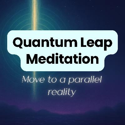 Quantum Leap Meditation: Move into Your Dream Reality Using Joe Dispenza & Neville Goddard’s Methods - Quantum Physics