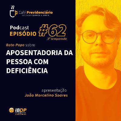 #62 - Aposentadoria da pessoa com deficiência