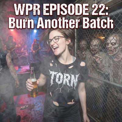 Wasteland Public Radio – Episode 22: “Burn Another Batch”