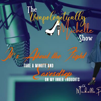 It's About the Fight... It's About the Fight...