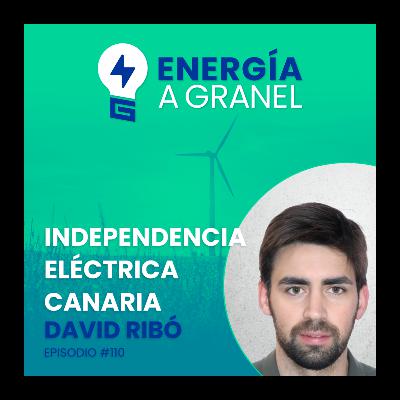 «Independencia eléctrica canaria», con David Ribó. #110 «Independencia eléctrica canaria», con David Ribó. #110
