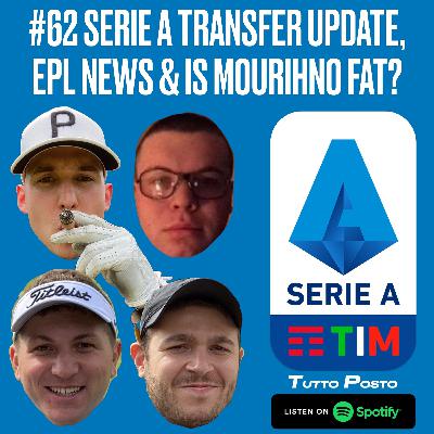 #62 SERIE A TRANSFER UPDATE, EPL NEWS & IS MOURIHNO FAT?