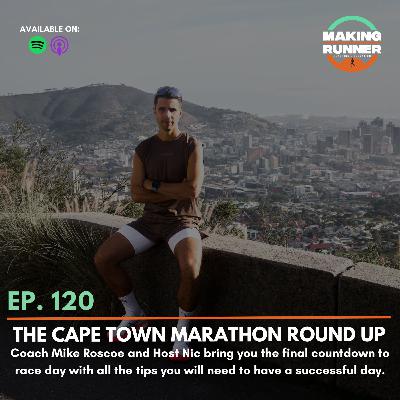 EP. 120 | The Cape Town Marathon Round Up ; Coach Mike Roscoe and Host Nic bring you the final countdown to race day with all the tips you will need to have a successful day.