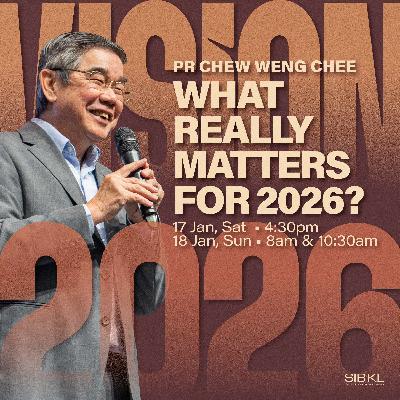 Vision 2026: What Really Matters for 2026 - Pr Chew Weng Chee