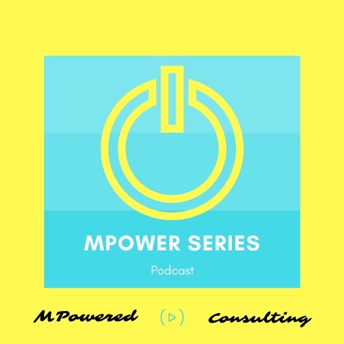 MPower Series Podcast Episode 2-Make Change Make Sense | Season 1