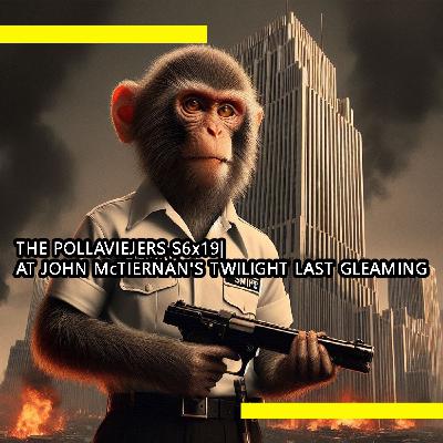THE POLLAVIEJERS S6x19| AT JOHN McTIERNAN'S TWILIGHT LAST GLEAMING THE POLLAVIEJERS S6x19| AT JOHN McTIERNAN'S TWILIGHT LAST GLEAMING