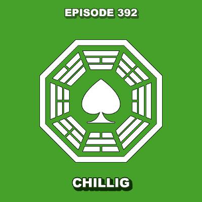 Episode 392 - Chillig