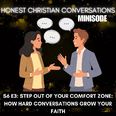 Step Out of Your Comfort Zone: How Hard Conversations Grow Your Faith (MINISODE) Step Out of Your Comfort Zone: How Hard Conversations Grow Your Faith (MINISODE)