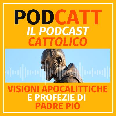 Visioni Apocalittiche e Profezie di Padre Pio