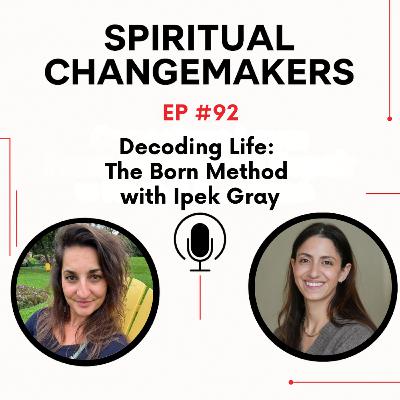EP 92: The BORN Method Explained: How Your Birth Date Reveals Purpose, Patterns & Timing | Ipek Bakir