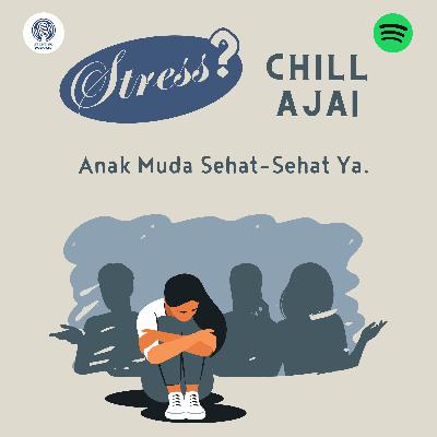 Eps 18. Stress? Chill aja, anak muda sehat sehat ya..